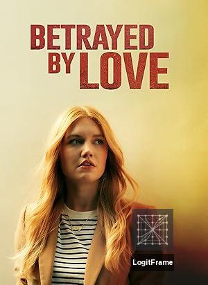 Betrayed by Love 