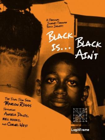 Black Is... Black Ain't 