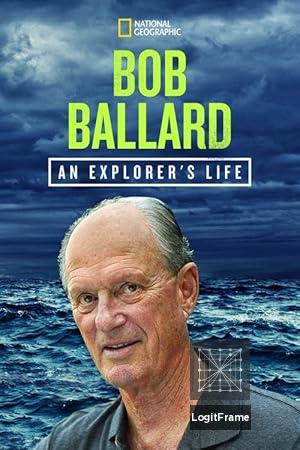 Bob Ballard: An Explorer's Life 