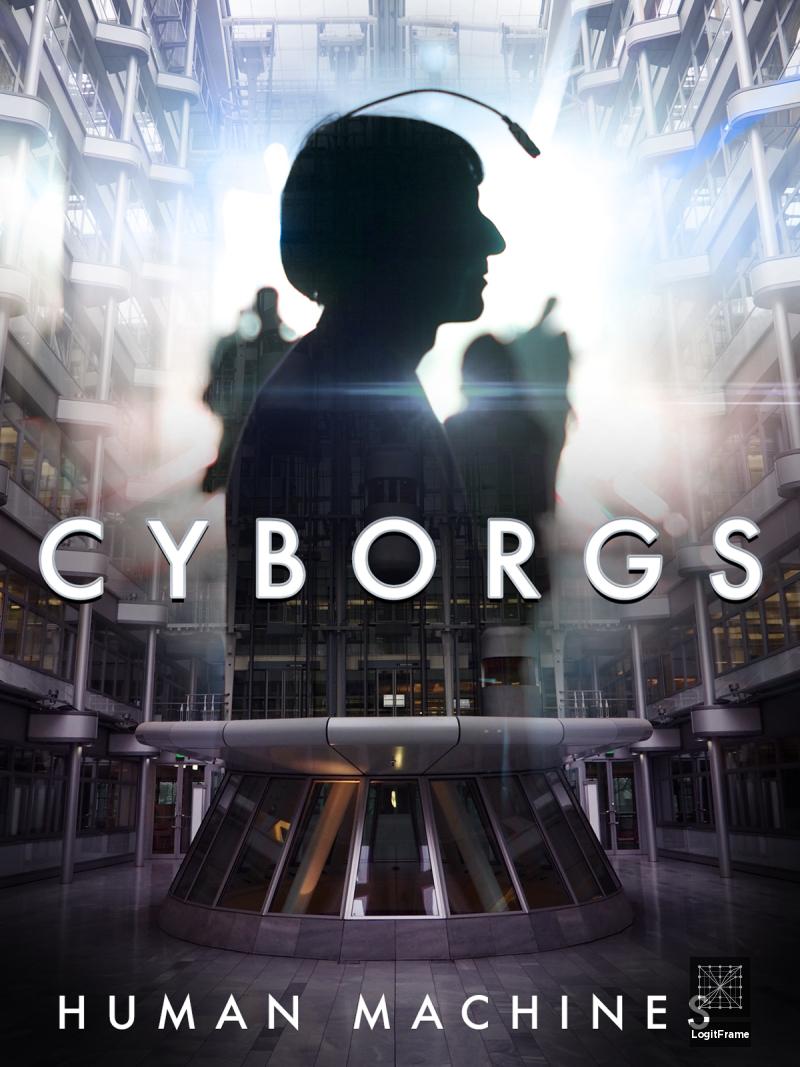 Cyborgs: Human Machines 