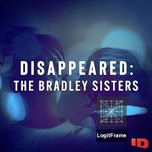 Disappeared: The Bradley Sisters 