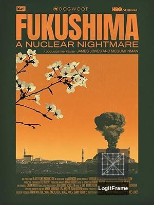 Fukushima: A Nuclear Nightmare 