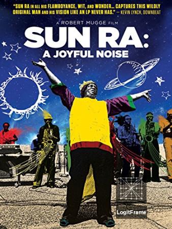 Sun Ra: A Joyful Noise 