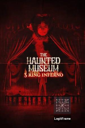 The Haunted Museum: 3 Ring Inferno 