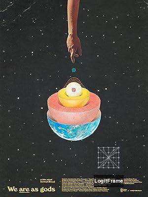 We Are As Gods 