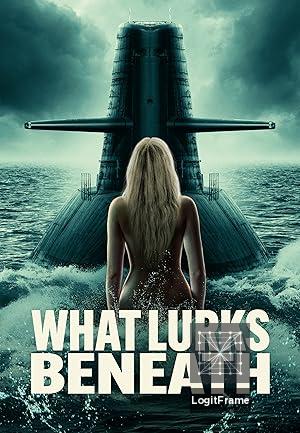 What Lurks Beneath 